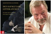 Litteraturkritikern och författaren Kristoffer Leandoer har skrivit en essäbok som handlar om litterära verk som aldrig blev färdiga – och varför.