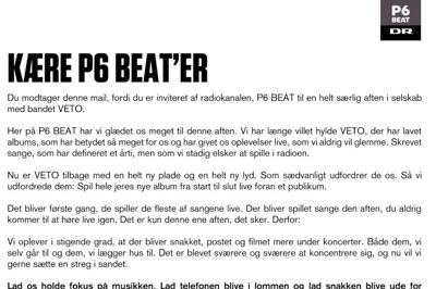 »Lad os holde fokus på musikken. Lad telefonen blive i lommen og lad snakken blive ude for rummet. Fordyb dig i musikken og i oplevelsen - og giv andre mulighed for at gøre det samme. Vi håber, du er med os,« skrev P6 Beat i et følgebrev til sine lyttere inden en koncert med bandet Veto.