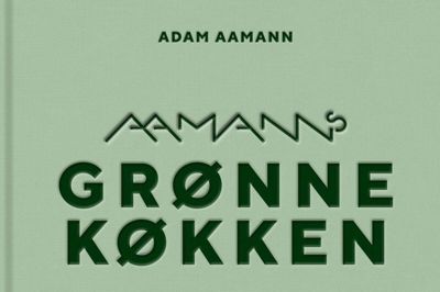 Adam Aamann: »Aamanns grønne køkken« Foto: Politikens Forlag