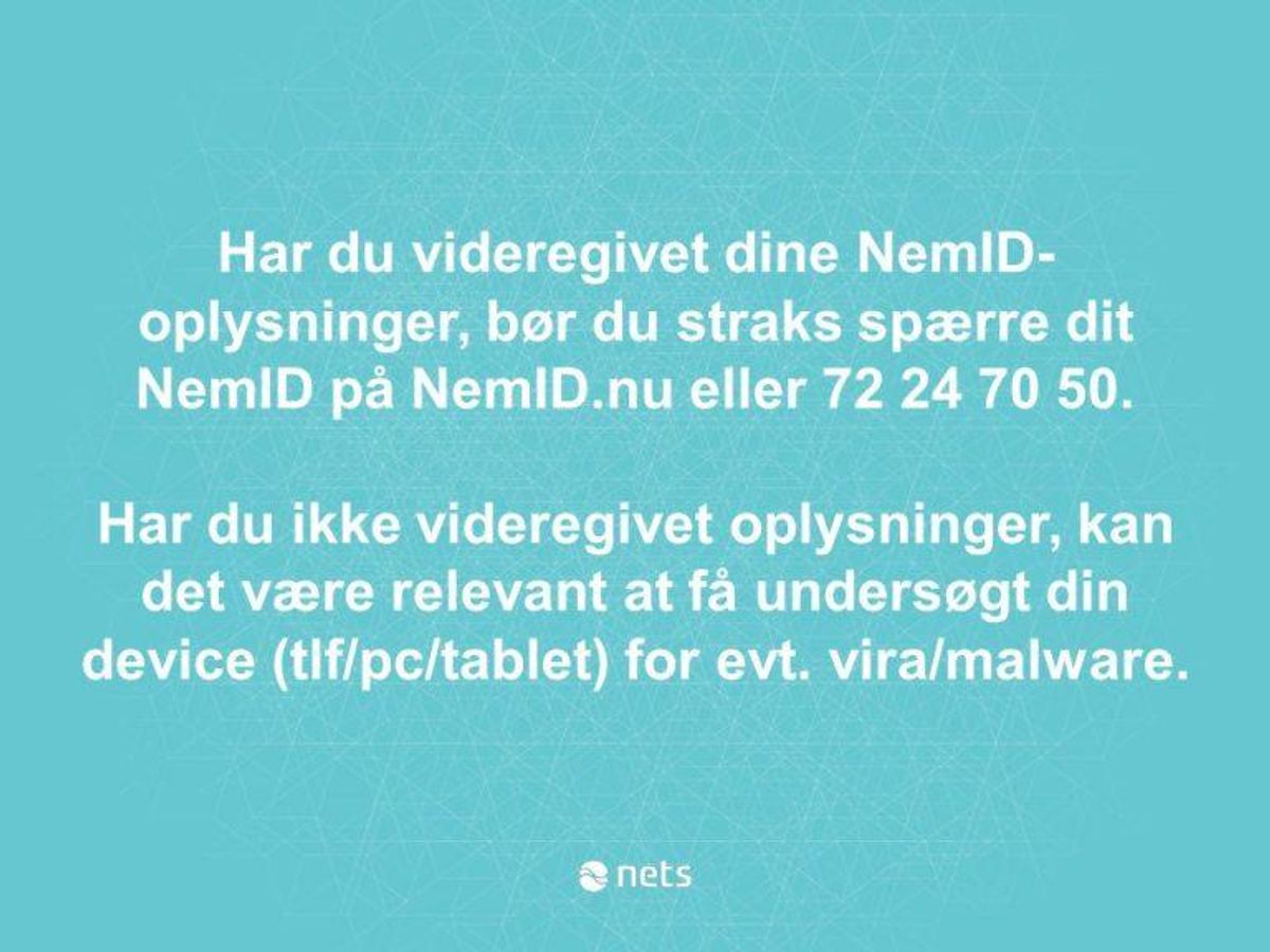 Nets advarer endnu engang danskerne om ikke at hoppe på svindlernes forsøg på at få adgang til privat information om ens bankoplysninger. Du kan i galleriet se eksempler på beskeder, der allerede er sendt ud til danskerne. Foto: Nets.
