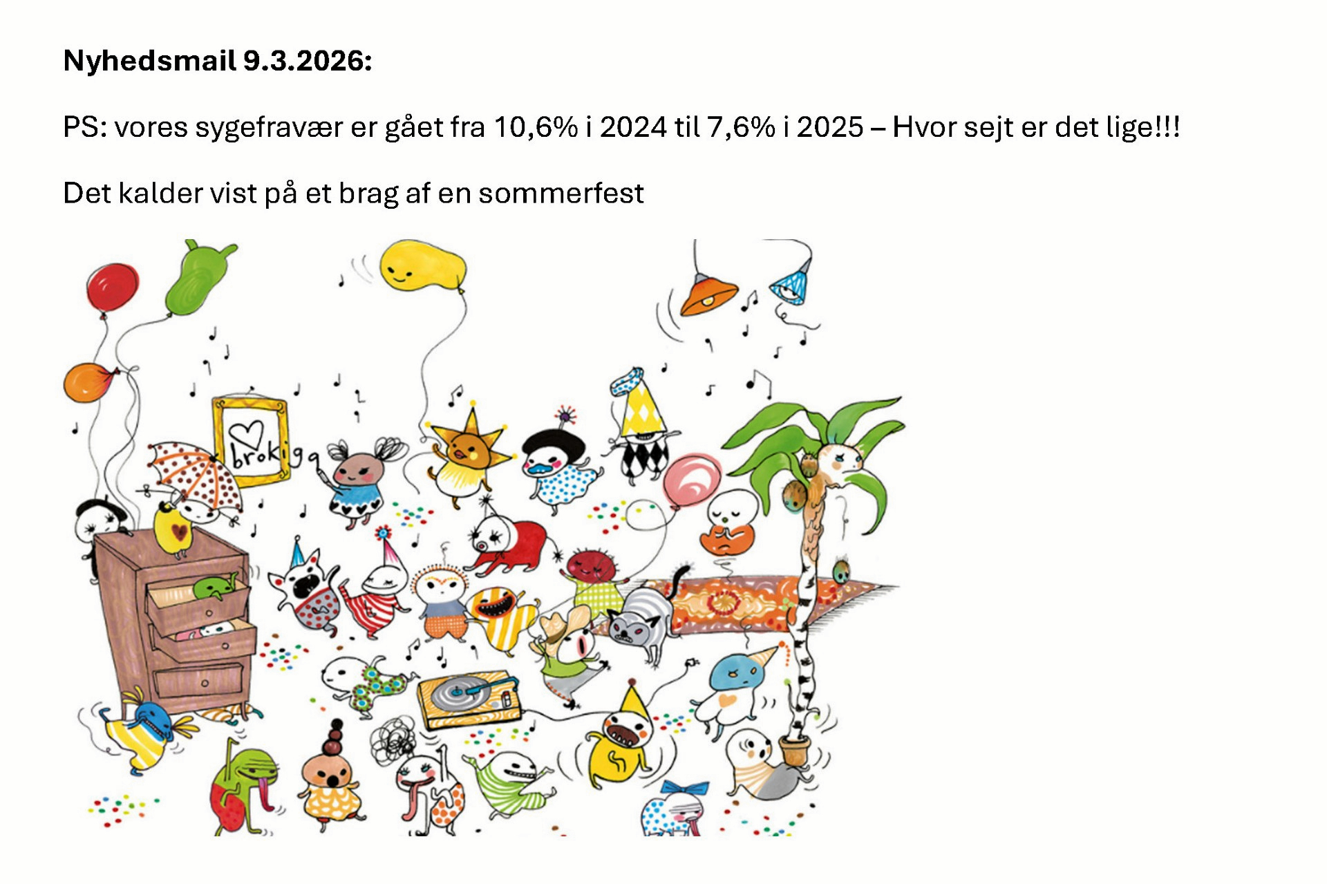 Det faldende sygefravær skal ifølge ledelsen fejres med en sjov sommerfest.