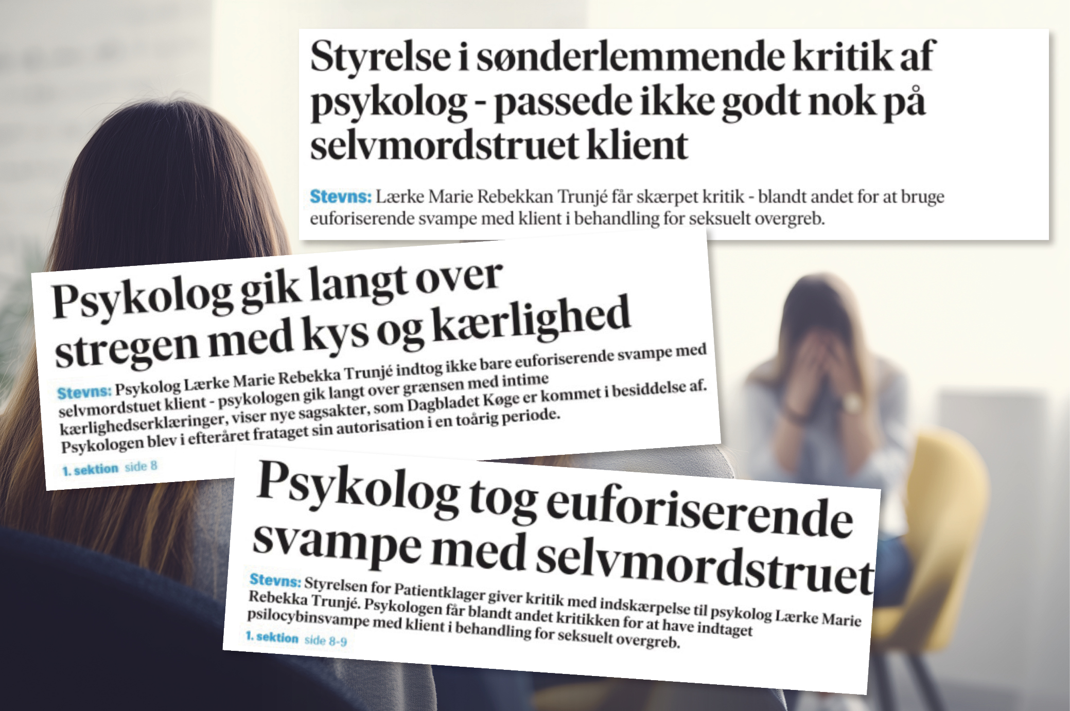 Dagbladet har den seneste tid fortalt om to afgørelser med stærk faglig kritik af Lærke Trunjé fra Styrelsen for Patientklager og Psykolognævnet.