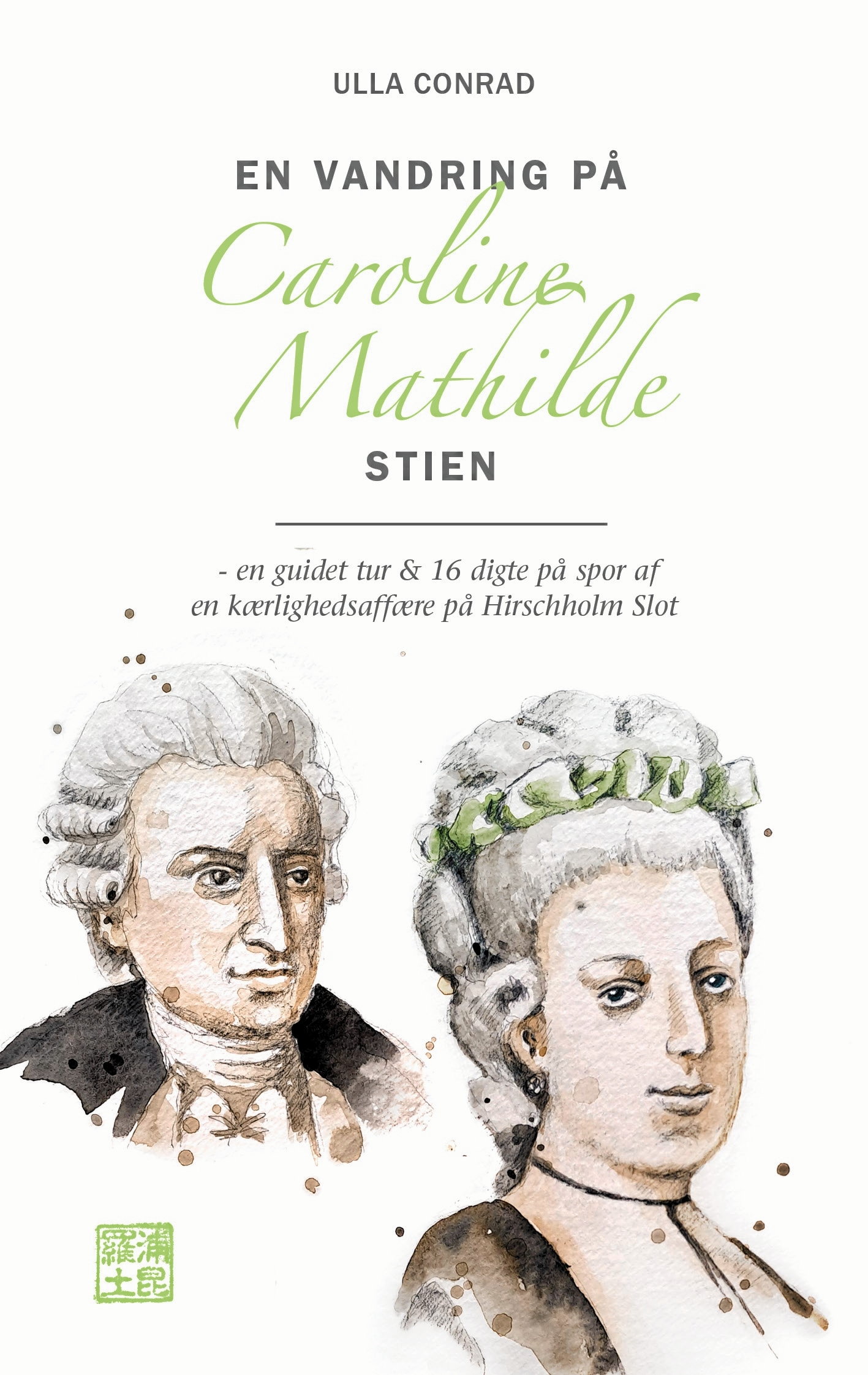 Ulla Conrads nye bog 'En vandring på Caroline Mathilde Stien – en guidet tur & 16 digte på spor af en kærlighedsaffære på Hirschholm Slot' er udkommet 4. september 2026. - Presse Ulla Conrads nye bog 'En vandring på Caroline Mathilde Stien – en guidet tur & 16 digte på spor af en kærlighedsaffære på Hirschholm Slot' er udkommet 4. september 2026.
